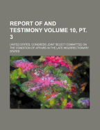 Report of and Testimony Volume 10, PT. 3