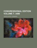 Congressional Edition Volume . 3480
