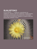 Bjalistoko: Bjalistokanoj, L. L. Zamenhof, Naski Domo de Zamenhof, Centro Ludoviko Zamenhof, Jakobo Apiro, Ryszard Kaczorowski, Bjalistoka Geto, Portempa Pola Revolucia Komitato, Pre Ejo Al Sankta Roko En Bjalistoko, Maksim Litvinov