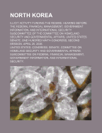 North Korea: Illicit Activity Funding the Regime: Hearing Before the Federal Financial Management, Government Information