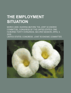 The Employment Situation: March 2008: Hearing Before the Joint Economic Committee, Congress of the United States, One Hundred Tenth Congress
