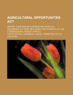 Agricultural Opportunities ACT: Report Together with Dissenting Views (to Accompany H.R. 4548) (Including Cost Estimate of the Congressional Budget Office)