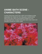 Anime Bath Scene - Characters: Characters who have had a bath or shower scene censored or taken out in a release, Characters who have had a bath or ... a bath or shower scene in a video game, Cha Source: Wikia