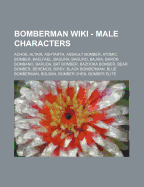 Bomberman - Male Characters: Achoe, Altair, Ashtarth, Assault Bomber, Atomic Bomber, Baelfael, Bagura, Baguro, Bajira, Baron Bombano, Baruda, Bat Bomber, Bazooka Bomber, Bear Bomber, Behemos, Birdy, Black Bomberman, Blue Bomberman, Bolban, Bomber Chen, Bo