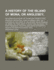 A History of the Island of Mona, or Anglesey; Including an Account of Its Natural Productions, Druidical Antiquities, Lives of Eminent Men, the Customs of the Court of the Antient Welsh Princes, &C. Being the Prize Essay to Which Was Adjudged the First PR