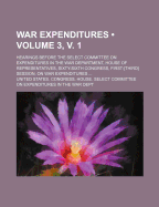 War Expenditures (Volume 6, V. 1); Hearings Before the Select Committee on Expenditures in the War Department, House of Representatives, Sixty-Sixth Congress, First-[Third] Session, on War Expenditures