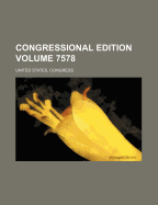 Congressional Edition Volume 7578