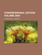 Congressional Edition Volume 2845