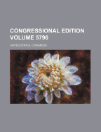 Congressional Edition Volume 5796