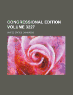 Congressional Edition Volume 3227