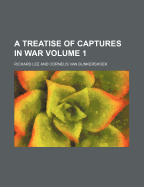 A Treatise of Captures in War Volume 1