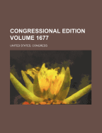 Congressional Edition Volume 1677
