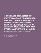 A Complete Collection of State Trials and Proceedings for High Treason and Other Crimes and Misdemeanors from the Earliest Period to the Year 1783, with Notes and Other Illustrations