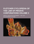 Fletcher Cyclopedia of the Law of Private Corporations; Annual Cumulative Supplement 1927- [1st- Volume 3