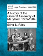 A History of the General Assembly of Maryland, 1635-1904 (1904)