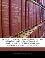 An ACT to Provide for Reconciliation Pursuant to Section 201 of the Concurrent Resolution on the Budget for Fiscal Year 2004.