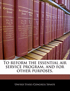 To Reform the Essential Air Service Program, and for Other Purposes.