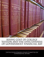 Rising Cost of College Tuition and the Effectiveness of Government Financial Aid: Hearings Before the Committee on Governmental Affairs, United States Senate, One Hundred Sixth Congress, Second Session, February 9 and 10, 2000