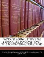 Faces of Aging: Personal Struggles to Confront the Long-Term Care Crisis