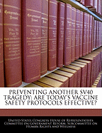 Preventing Another Sv40 Tragedy: Are Today's Vaccine Safety Protocols Effective?: Hearing Before the Subcommittee on Human Rights and Wellness of the Committee on Government Reform, House of Representatives, One Hundred Eighth Congress
