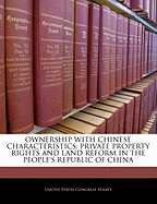 Ownership with Chinese Characteristics: Private Property Rights and Land Reform in the People's Republic of China