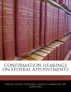 Confirmation Hearings on Federal Appointments