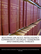 Building an Agile Intelligence Community to Fight Terrorism and Emerging Threats: Hearing Before the Committee on Governmental Affairs