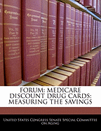 Forum: Medicare Discount Drug Cards: Measuring the Savings