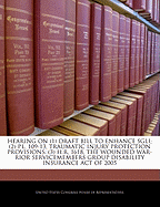 Hearing on (1) Draft Bill to Enhance Sgli; (2) P.L. 109-13, Traumatic Injury Protection Provisions; (3) H.R. 1618, the Wounded War- Rior Servicemembers Group Disability Insurance Act of 2005