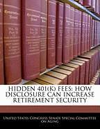 Hidden 401(k) Fees: How Disclosure Can Increase Retirement Security