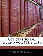 Congressional Record Vol. 155, No. 90