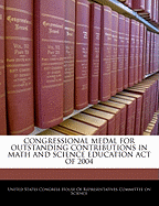 Congressional Medal for Outstanding Contributions in Math and Science Education Act of 2004: Report (to Accompany H.R. 4030) (Including Cost Estimate of the Congressional Budget Office).