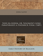 Shir Ha-Shirim, Or, Solomon's Song Paraphrased a Pindarick Poem. (1681)
