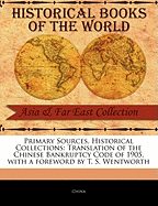 Primary Sources, Historical Collections: Translation of the Chinese Bankruptcy Code of 1905, with a Foreword by T. S. Wentworth