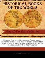 Primary Sources, Historical Collections: Report on India and Persia of the Deputation Sent by the Board of Foreign Missions, with a Foreword by T. S. Wentworth