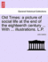 Old Times: A Picture of Social Life at the End of the Eighteenth Century ... with ... Illustrations. L.P.