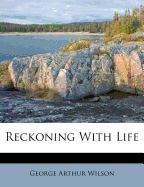 Reckoning with Life