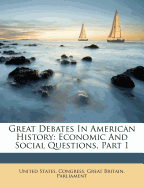 Great Debates in American History: Economic and Social Questions, Part 1