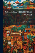 Columbian Historical Novels, Volume 12...