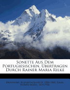 Sonette Aus Dem Portugiesischen. Bertragen Durch Rainer Maria Rilke
