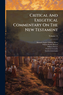 Critical and Exegetical Commentary on the New Testament, Volume 14...