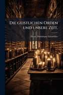 Die Geistlichen Orden Und Unsere Zeit...