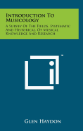 Introduction to Musicology: A Survey of the Fields, Systematic and Historical, of Musical Knowledge and Research