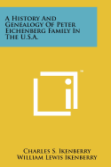 A History and Genealogy of Peter Eichenberg Family in the U.S.A.