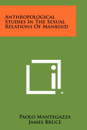 Anthropological Studies in the Sexual Relations of Mankind