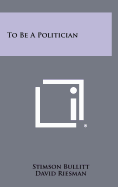 To Be a Politician