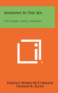 Shadows in the sea: the sharks, skates and rays