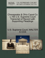 Chesapeake & Ohio Canal Co V. Hill U.S. Supreme Court Transcript of Record with Supporting Pleadings