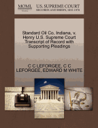 Standard Oil Co, Indiana, V. Henry U.S. Supreme Court Transcript of Record with Supporting Pleadings
