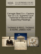 Carnegie Steel Co V. Cambria Iron Co U.S. Supreme Court Transcript of Record with Supporting Pleadings